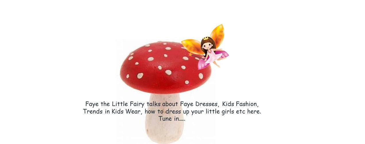 Blog from Faye_Faye the little fairy writes from top of a toad stool about kids dresses & fashion